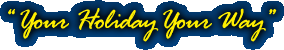 Your Holiday Your Way